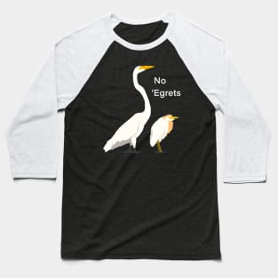 No ‘Egrets - Egret Birding Humour Baseball T-Shirt